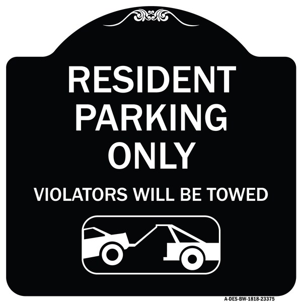 Signmission Parking Reserved Towing Resident Parking Violators Will Towed Alum Sign, 18" x 18", BW-1818-23375 A-DES-BW-1818-23375 - main
